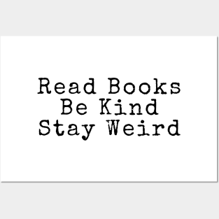 Read Books, Be Kind, Stay Weird - Inspiring Quotes Posters and Art